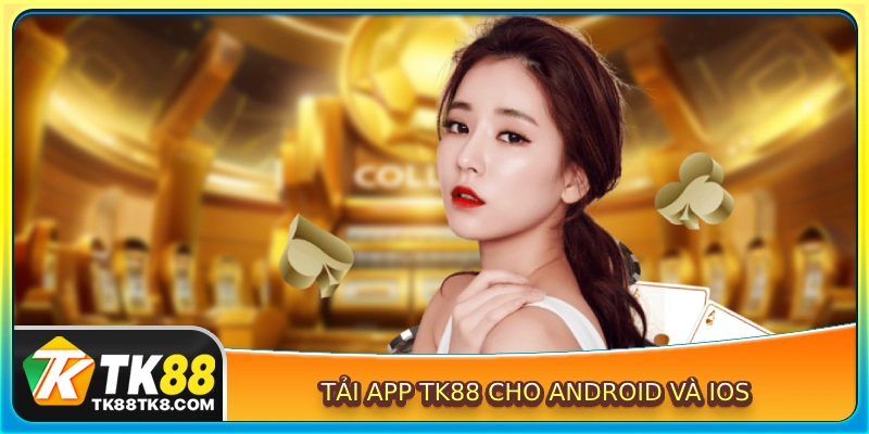 Tải app TK88 cho Android và iOS