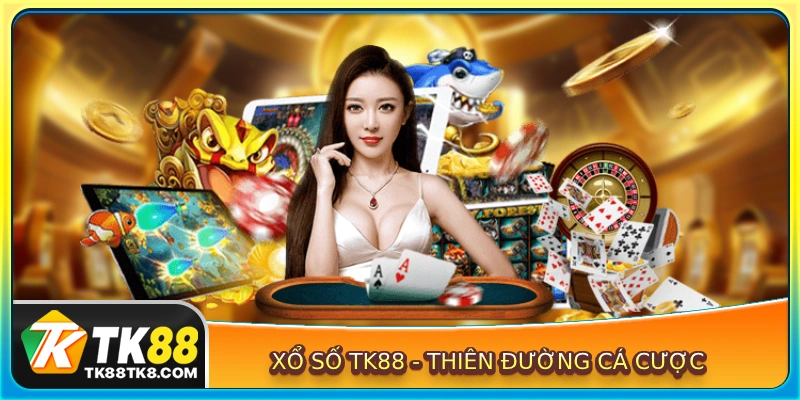 Xổ số TK88 - Thiên đường cá cược trực tuyến